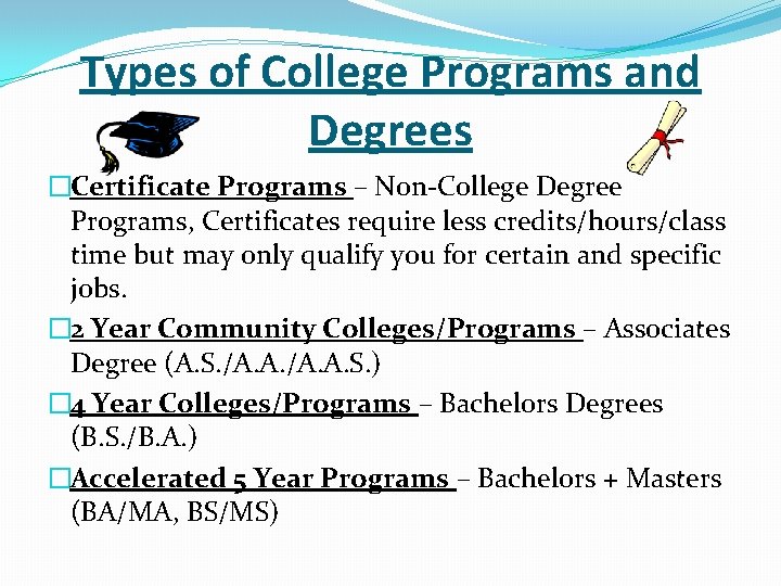 Types of College Programs and Degrees �Certificate Programs – Non-College Degree Programs, Certificates require