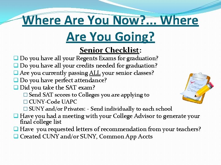 Where Are You Now? . . . Where Are You Going? Senior Checklist: q