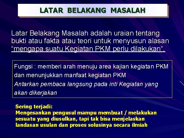 LATAR BELAKANG MASALAH Latar Belakang Masalah adalah uraian tentang bukti atau fakta atau teori