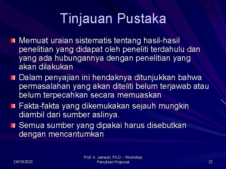 Tinjauan Pustaka Memuat uraian sistematis tentang hasil-hasil penelitian yang didapat oleh peneliti terdahulu dan