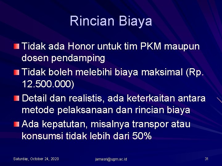 Rincian Biaya Tidak ada Honor untuk tim PKM maupun dosen pendamping Tidak boleh melebihi