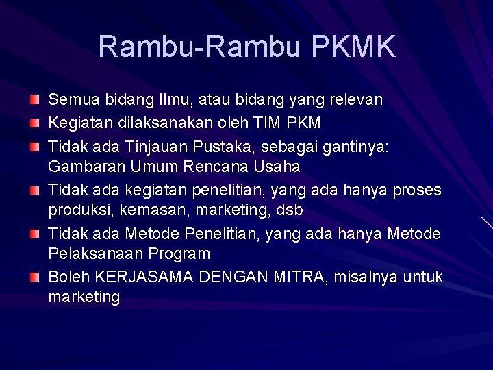 Rambu-Rambu PKMK Semua bidang Ilmu, atau bidang yang relevan Kegiatan dilaksanakan oleh TIM PKM