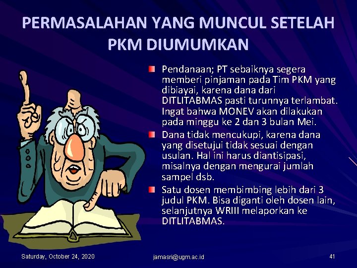 PERMASALAHAN YANG MUNCUL SETELAH PKM DIUMUMKAN Pendanaan; PT sebaiknya segera memberi pinjaman pada Tim