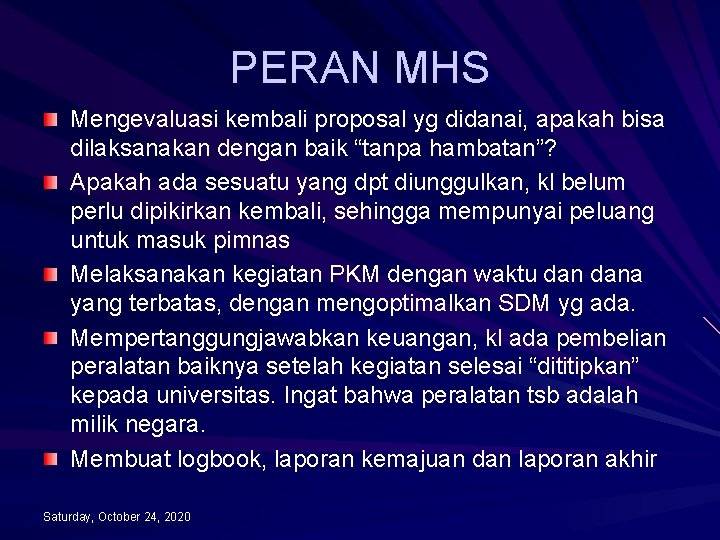 PERAN MHS Mengevaluasi kembali proposal yg didanai, apakah bisa dilaksanakan dengan baik “tanpa hambatan”?