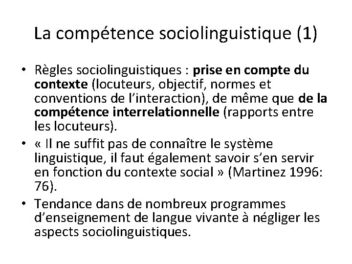 La compétence sociolinguistique (1) • Règles sociolinguistiques : prise en compte du contexte (locuteurs,