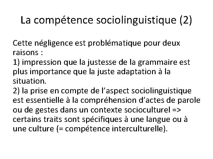 La compétence sociolinguistique (2) Cette négligence est problématique pour deux raisons : 1) impression