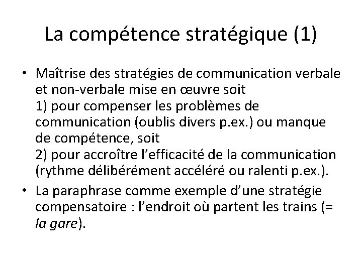 La compétence stratégique (1) • Maîtrise des stratégies de communication verbale et non-verbale mise