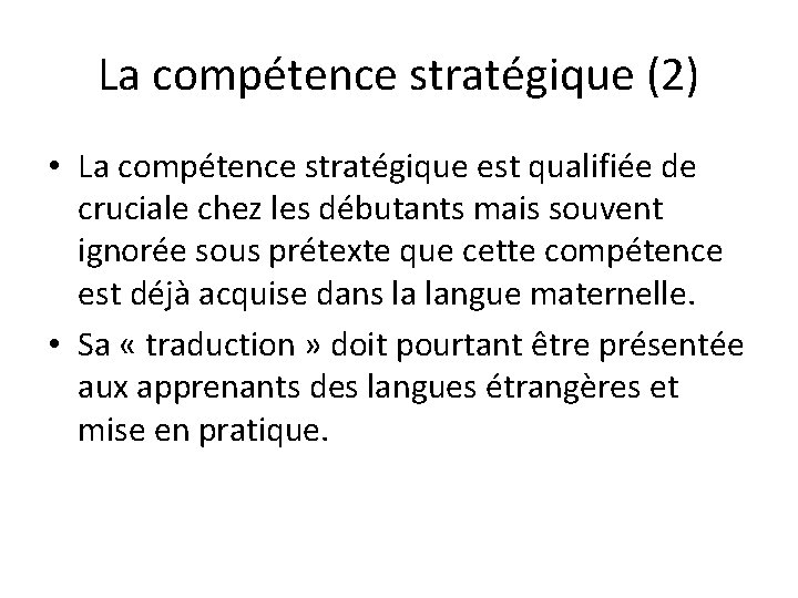 La compétence stratégique (2) • La compétence stratégique est qualifiée de cruciale chez les