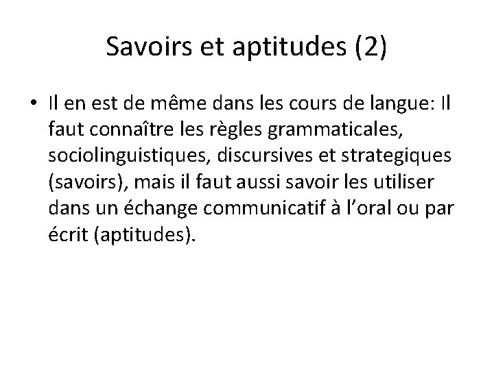 Savoirs et aptitudes (2) • Il en est de même dans les cours de