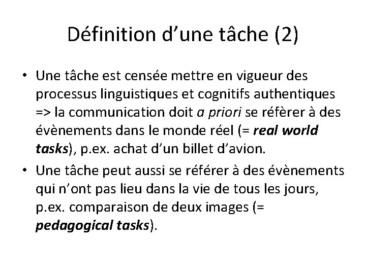Définition d’une tâche (2) • Une tâche est censée mettre en vigueur des processus