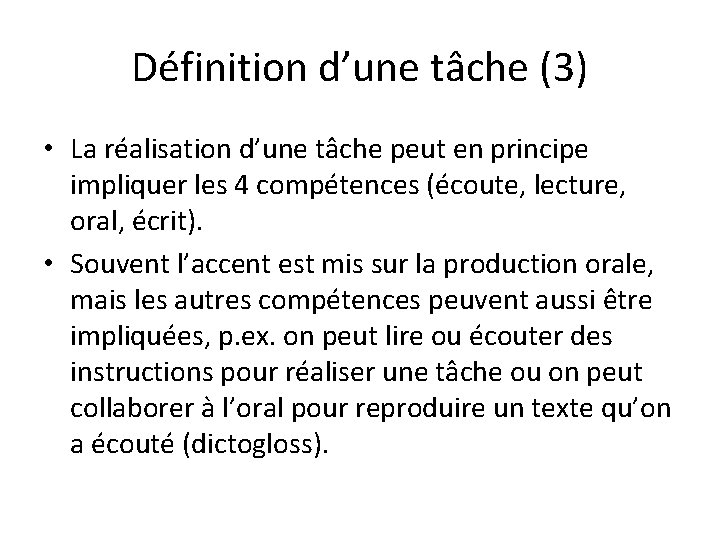 Définition d’une tâche (3) • La réalisation d’une tâche peut en principe impliquer les