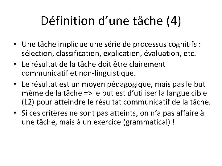 Définition d’une tâche (4) • Une tâche implique une série de processus cognitifs :