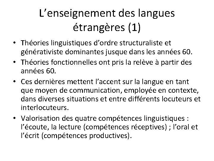 L’enseignement des langues étrangères (1) • Théories linguistiques d’ordre structuraliste et générativiste dominantes jusque