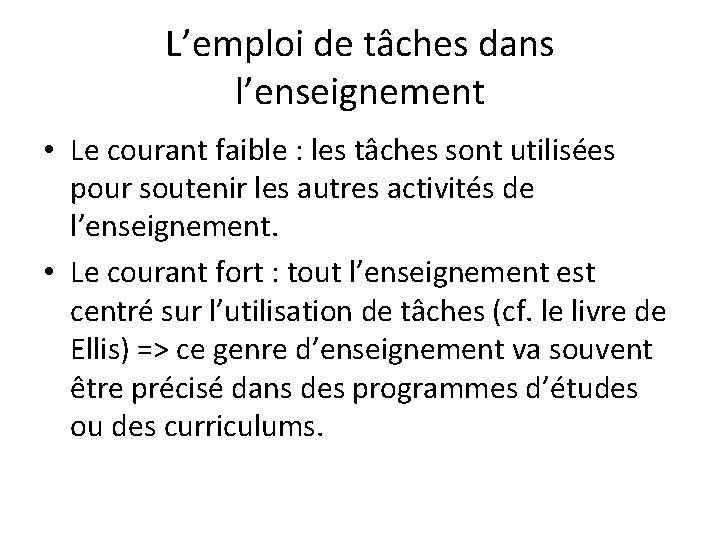 L’emploi de tâches dans l’enseignement • Le courant faible : les tâches sont utilisées