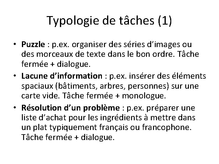 Typologie de tâches (1) • Puzzle : p. ex. organiser des séries d’images ou