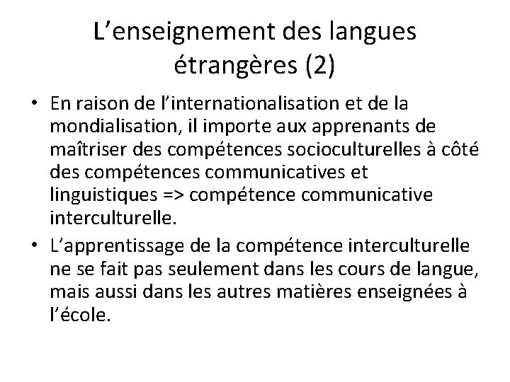 L’enseignement des langues étrangères (2) • En raison de l’internationalisation et de la mondialisation,