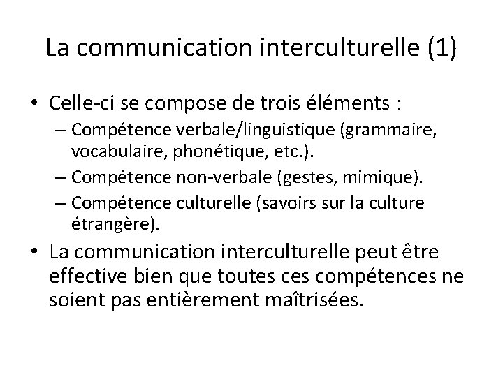 La communication interculturelle (1) • Celle-ci se compose de trois éléments : – Compétence