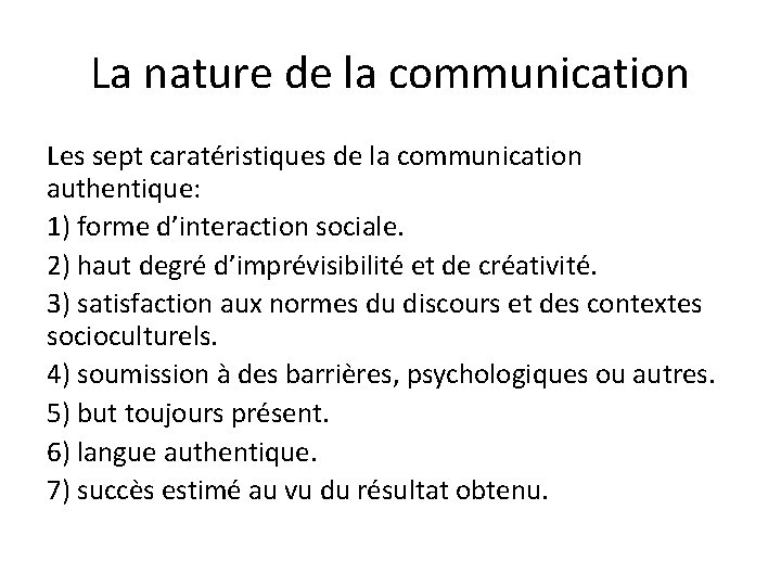 La nature de la communication Les sept caratéristiques de la communication authentique: 1) forme