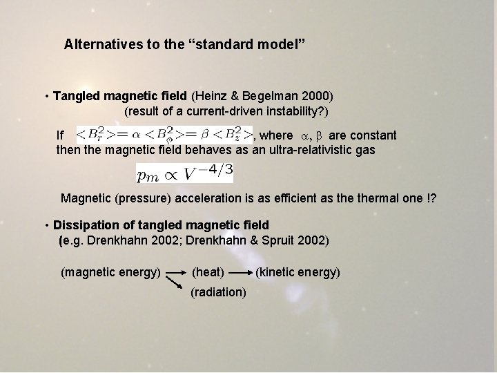 Alternatives to the “standard model” • Tangled magnetic field (Heinz & Begelman 2000) (result