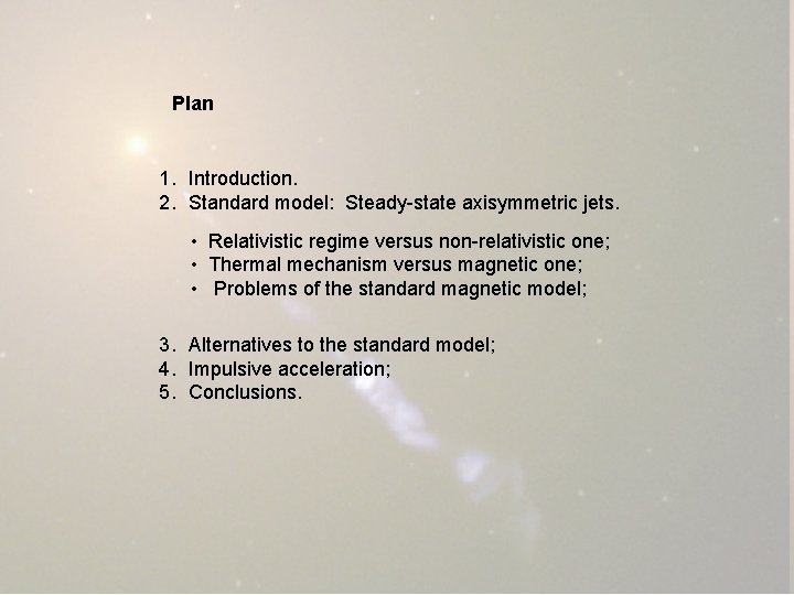 Plan 1. Introduction. 2. Standard model: Steady-state axisymmetric jets. • Relativistic regime versus non-relativistic