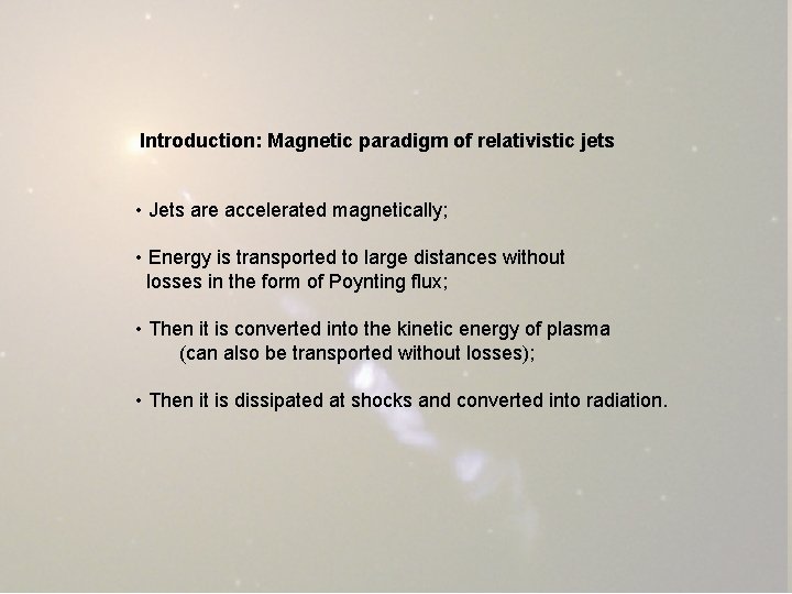 Introduction: Magnetic paradigm of relativistic jets • Jets are accelerated magnetically; • Energy is