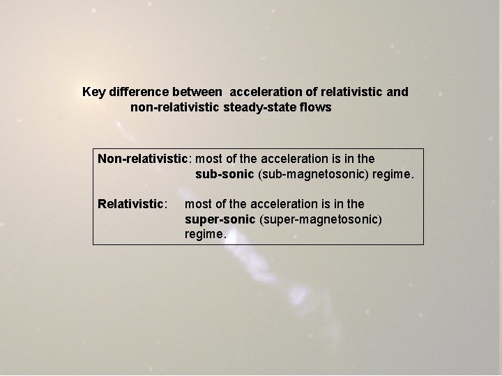 Key difference between acceleration of relativistic and non-relativistic steady-state flows Non-relativistic: most of the