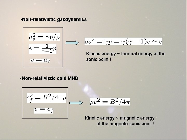  • Non-relativistic gasdynamics Kinetic energy ~ thermal energy at the sonic point !