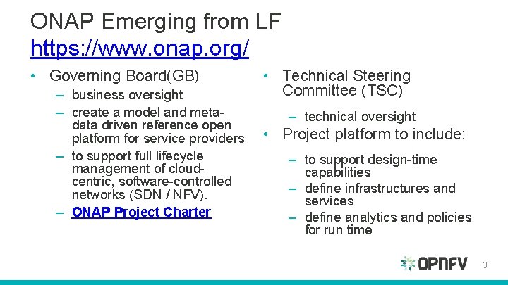ONAP Emerging from LF https: //www. onap. org/ • Governing Board(GB) – business oversight