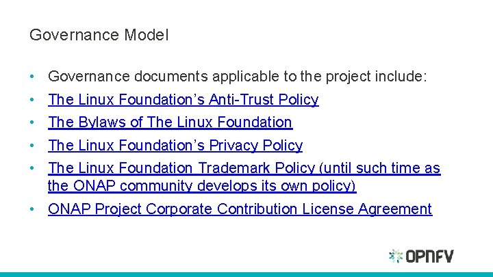 Governance Model • • • Governance documents applicable to the project include: The Linux