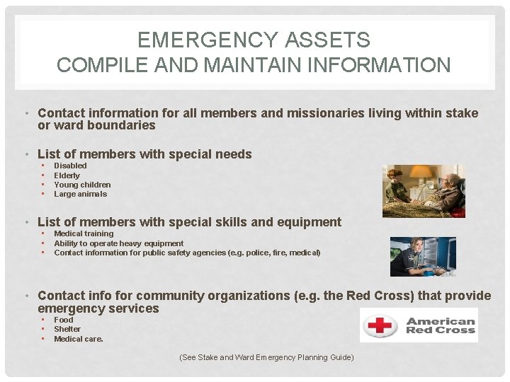 EMERGENCY ASSETS COMPILE AND MAINTAIN INFORMATION • Contact information for all members and missionaries