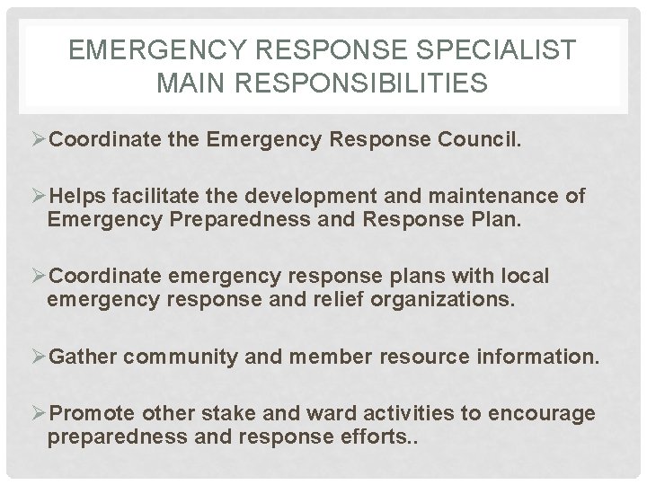 EMERGENCY RESPONSE SPECIALIST MAIN RESPONSIBILITIES ØCoordinate the Emergency Response Council. ØHelps facilitate the development