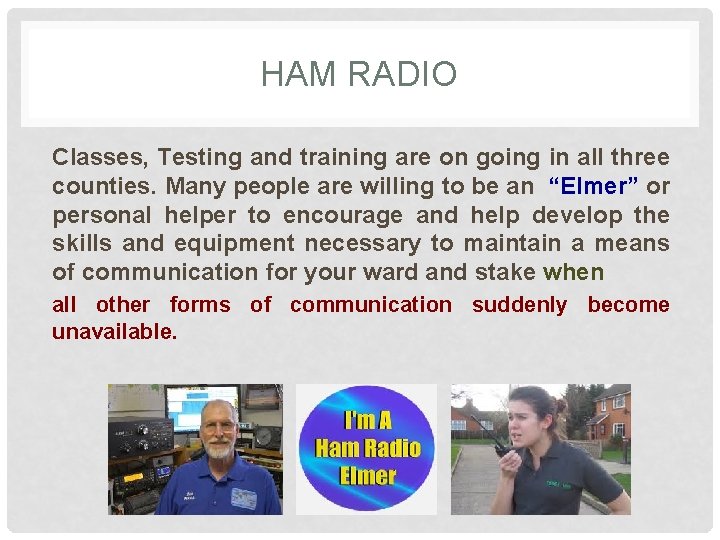 HAM RADIO Classes, Testing and training are on going in all three counties. Many