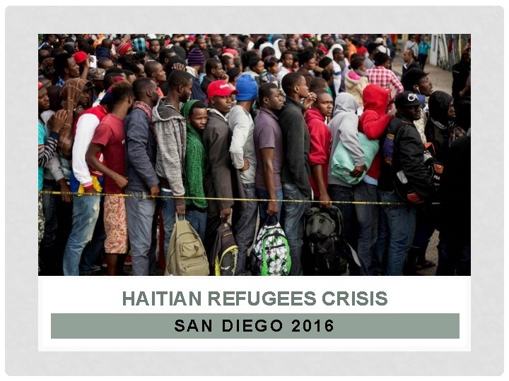 HAITIAN REFUGEES CRISIS SAN DIEGO 2016 