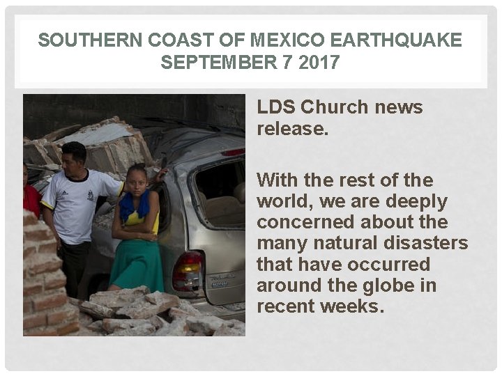 SOUTHERN COAST OF MEXICO EARTHQUAKE SEPTEMBER 7 2017 LDS Church news release. With the