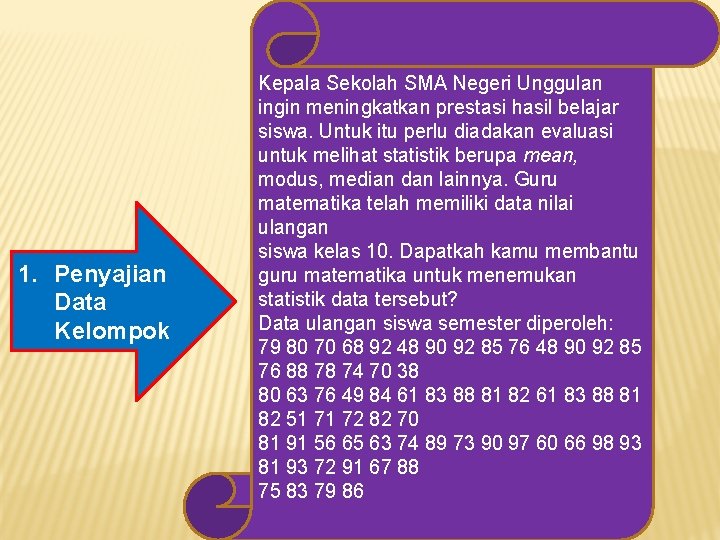 1. Penyajian Data Kelompok Kepala Sekolah SMA Negeri Unggulan ingin meningkatkan prestasi hasil belajar