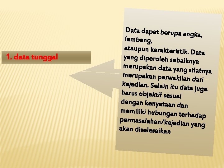 1. data tunggal Data dapat berupa angka, lambang, ataupun karakterist ik. Data yang diperoleh