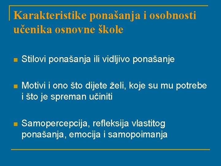 Karakteristike ponašanja i osobnosti učenika osnovne škole n Stilovi ponašanja ili vidljivo ponašanje n