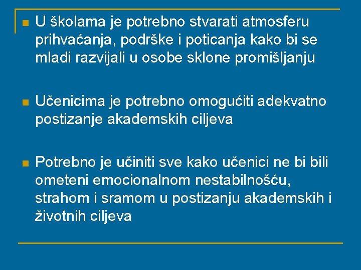 n U školama je potrebno stvarati atmosferu prihvaćanja, podrške i poticanja kako bi se