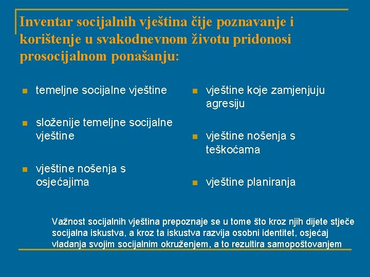 Inventar socijalnih vještina čije poznavanje i korištenje u svakodnevnom životu pridonosi prosocijalnom ponašanju: n