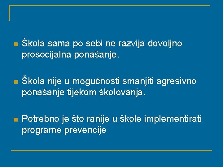 n Škola sama po sebi ne razvija dovoljno prosocijalna ponašanje. n Škola nije u