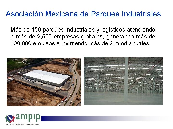 Asociación Mexicana de Parques Industriales Más de 150 parques industriales y logísticos atendiendo a