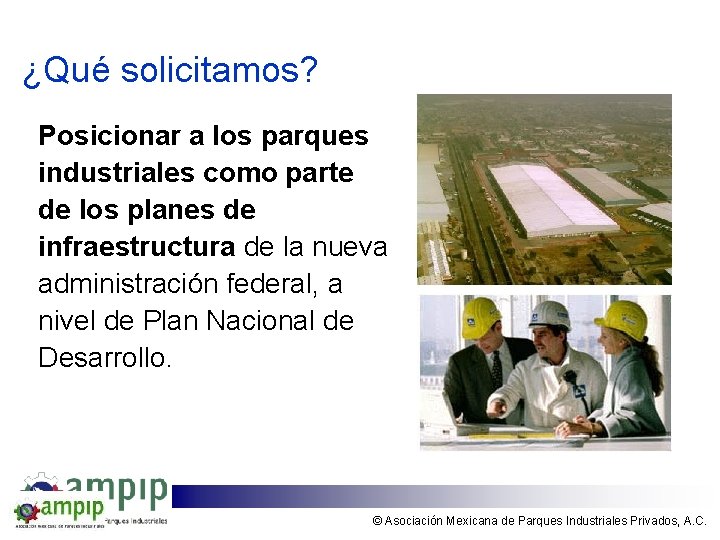 ¿Qué solicitamos? Posicionar a los parques industriales como parte de los planes de infraestructura