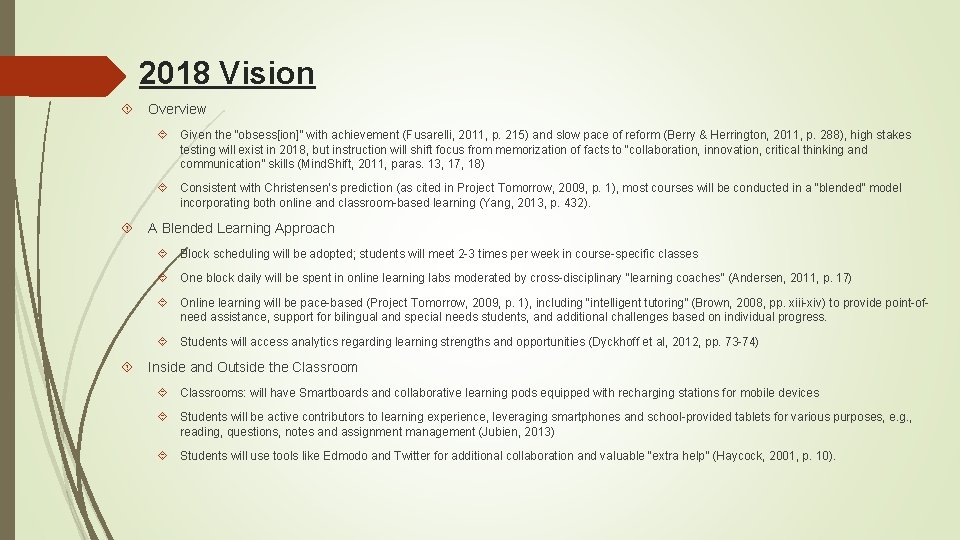 2018 Vision Overview Given the “obsess[ion]” with achievement (Fusarelli, 2011, p. 215) and slow