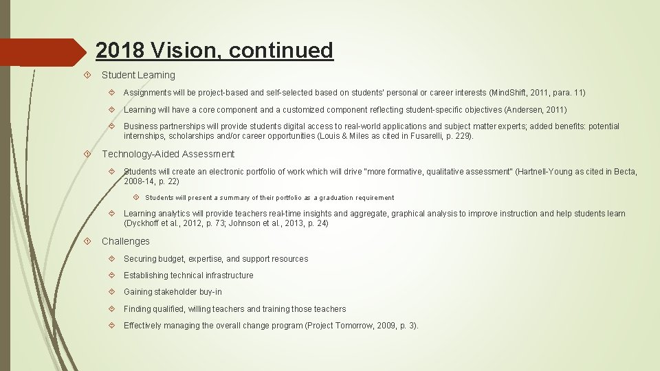 2018 Vision, continued Student Learning Assignments will be project-based and self-selected based on students’