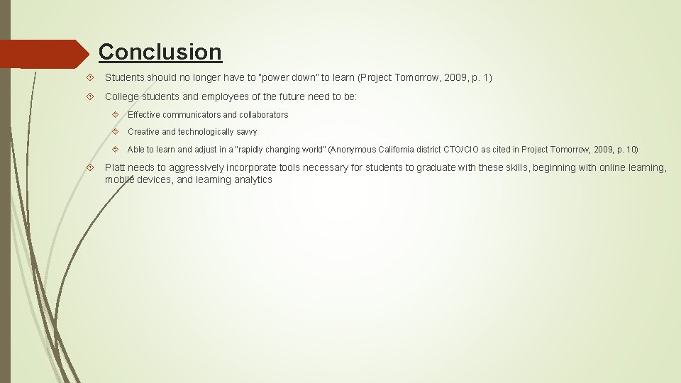 Conclusion Students should no longer have to “power down” to learn (Project Tomorrow, 2009,