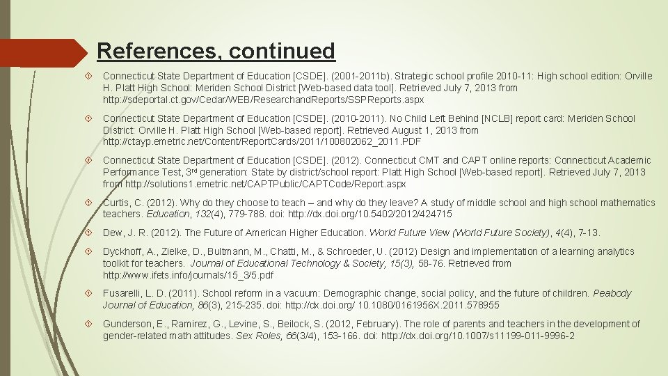 References, continued Connecticut State Department of Education [CSDE]. (2001 -2011 b). Strategic school profile