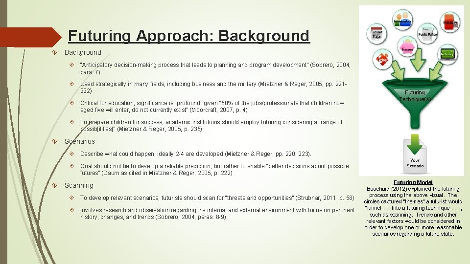 Futuring Approach: Background “Anticipatory decision-making process that leads to planning and program development” (Sobrero,