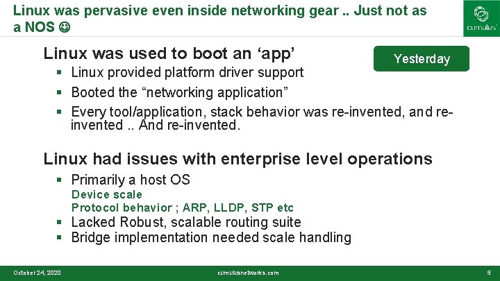 Linux was pervasive even inside networking gear. . Just not as a NOS §