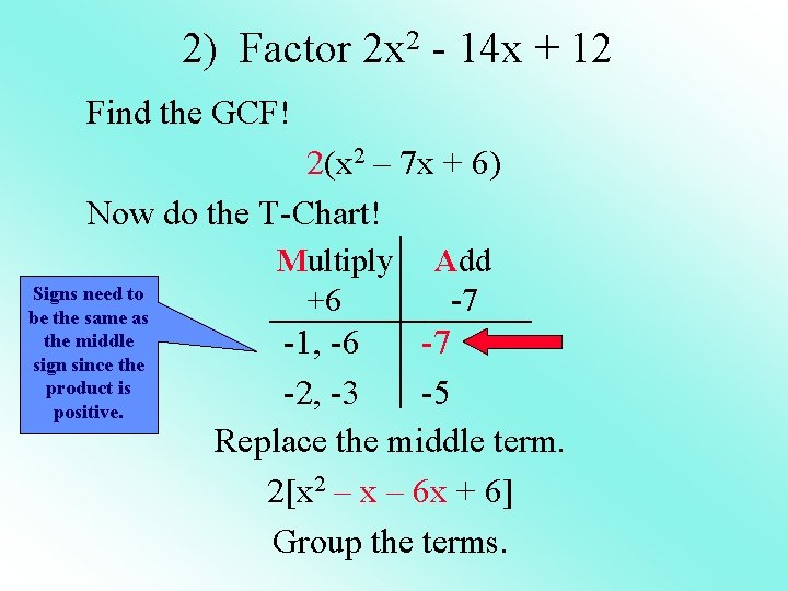 2) Factor 2 x 2 - 14 x + 12 Find the GCF! 2(x