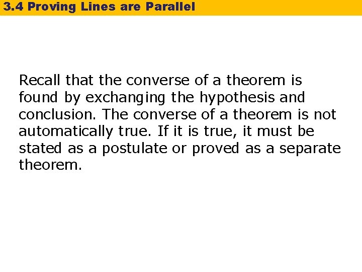 3. 4 Proving Lines are Parallel Recall that the converse of a theorem is